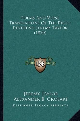 Poems and Verse Translations of the Right Reverend Jeremy Taylor (1870)