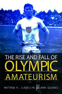 Cover image for The Rise and Fall of Olympic Amateurism