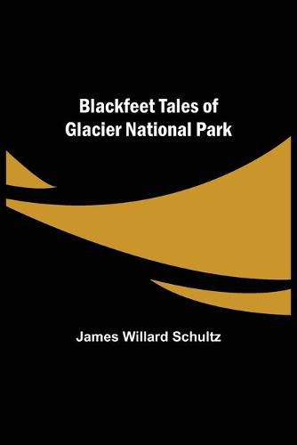 Cover image for Blackfeet Tales of Glacier National Park