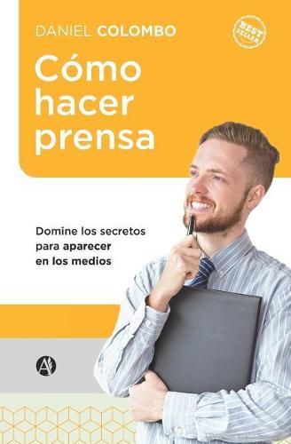 Cover image for C mo Hacer Prensa: Domine Los Secretos Para Aparecer En Los Medios