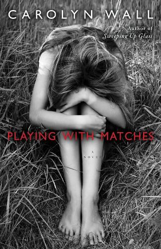 Cover image for Playing with Matches: A Novel