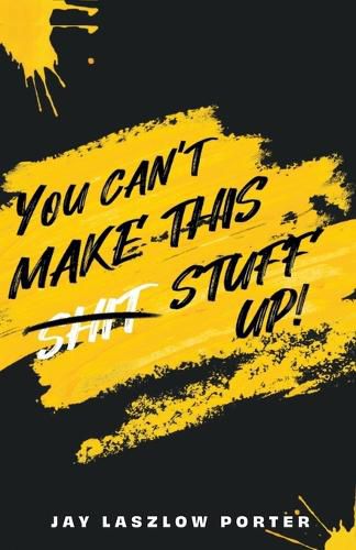 Cover image for You Can't Make This Shit Stuff Up!