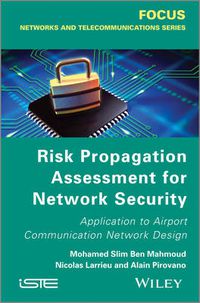 Cover image for Risk Propagation Assessment for Network Security: Application to Airport Communication Network Design