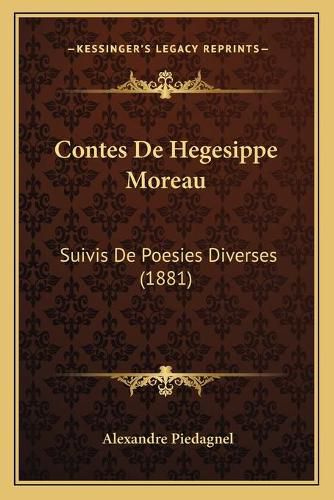 Contes de Hegesippe Moreau: Suivis de Poesies Diverses (1881)