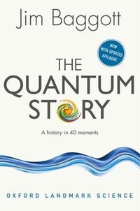 Cover image for The Quantum Story: A history in 40 moments