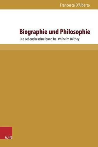 Biographie und Philosophie: Die Lebensbeschreibung bei Wilhelm Dilthey