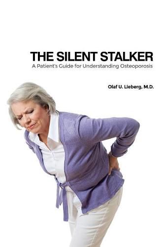 Cover image for The Silent Stalker: A Patient's Guide for Understanding Osteoporosis