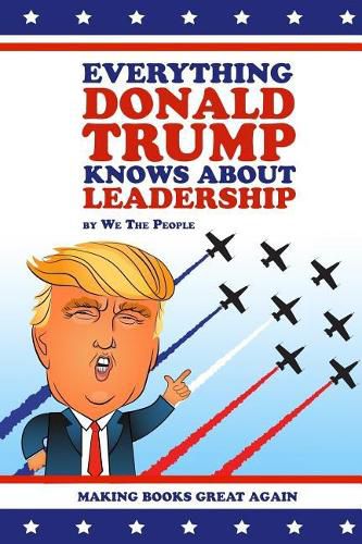 Cover image for Everything Donald Trump Knows about Leadership