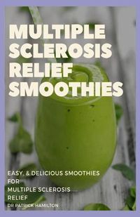 Cover image for Multiple Sclerosis Relief Smoothies