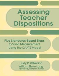 Cover image for Assessing Teacher Dispositions: Five Standards-based Steps to Valid Measurement Using the DAATS Model