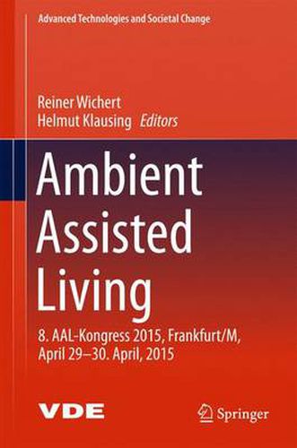 Cover image for Ambient Assisted Living: 8. AAL-Kongress 2015,Frankfurt/M, April 29-30. April, 2015