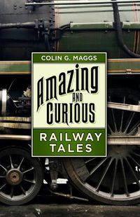 Cover image for Amazing and Curious Railway Tales