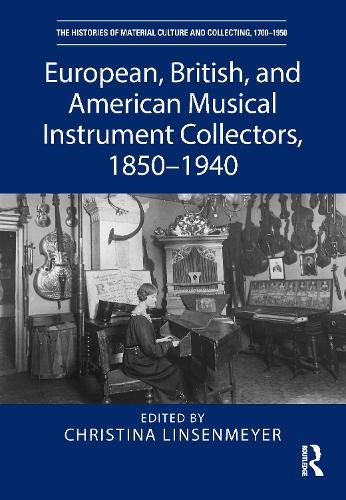 Cover image for European, British, and American Musical Instrument Collectors, 1850-1940