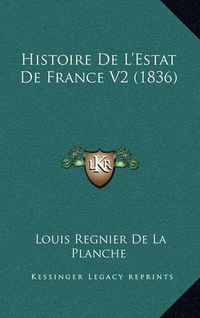 Cover image for Histoire de L'Estat de France V2 (1836)