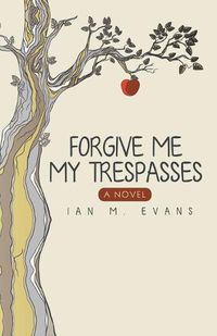 Cover image for Forgive Me My Trespasses