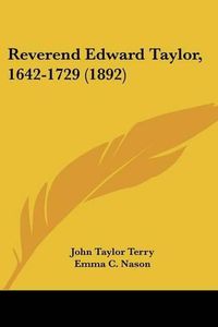 Cover image for Reverend Edward Taylor, 1642-1729 (1892)