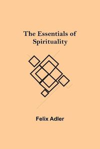 Cover image for The Essentials of Spirituality