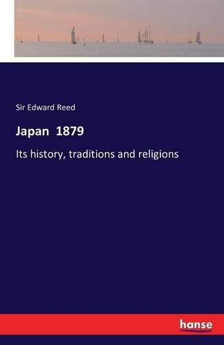 Cover image for Japan 1879: Its history, traditions and religions