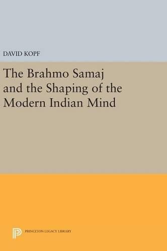 Cover image for The Brahmo Samaj and the Shaping of the Modern Indian Mind