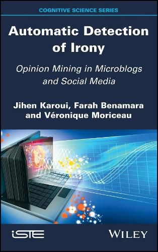 Cover image for Automatic Detection of Irony: Opinion Mining in Microblogs and Social Media