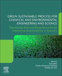 Cover image for Green Sustainable Process for Chemical and Environmental Engineering and Science: Microbially-Derived Biosurfactants for Improving Sustainability in Industry