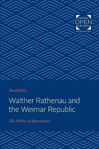 Walther Rathenau and the Weimar Republic: The Politics of Reparations