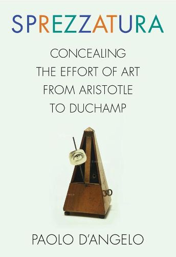 Cover image for Sprezzatura: Concealing the Effort of Art from Aristotle to Duchamp