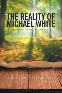 Cover image for The Reality of Michael White: The Nightmare of Reality