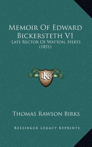 Memoir of Edward Bickersteth V1: Late Rector of Watton, Herts (1851)