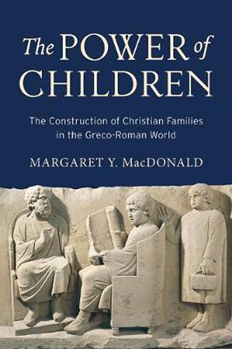 Cover image for The Power of Children: The Construction of Christian Families in the Greco-Roman World