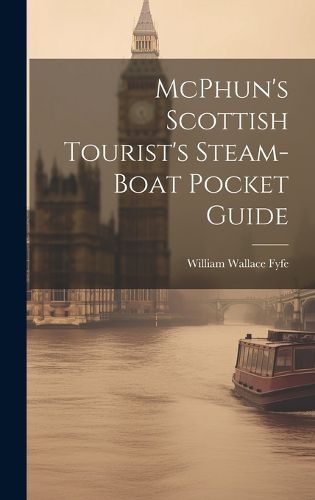 Cover image for McPhun's Scottish Tourist's Steam-Boat Pocket Guide