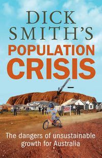 Cover image for Dick Smith's Population Crisis: The dangers of unsustainable growth for Australia