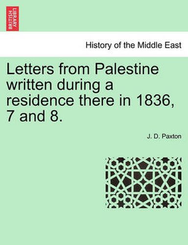 Cover image for Letters from Palestine Written During a Residence There in 1836, 7 and 8.