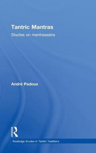 Cover image for Tantric Mantras: Studies on Mantrasastra