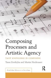 Cover image for Composing Processes and Artistic Agency: Tacit Knowledge in Composing