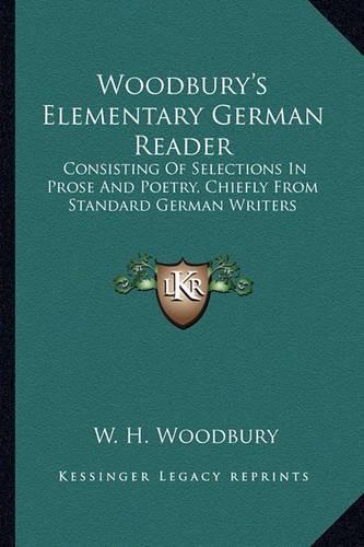 Cover image for Woodbury's Elementary German Reader: Consisting of Selections in Prose and Poetry, Chiefly from Standard German Writers