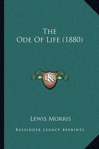 Cover image for The Ode of Life (1880) the Ode of Life (1880)