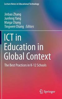 Cover image for ICT in Education in Global Context: The Best Practices in K-12 Schools