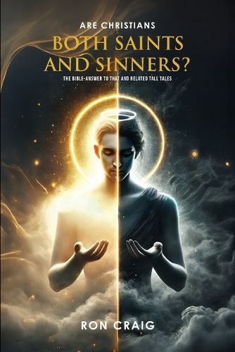 Cover image for ARE Christians BOTH Saints AND Sinners?