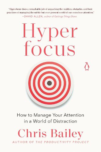 Cover image for Hyperfocus: How to Manage Your Attention in a World of Distraction