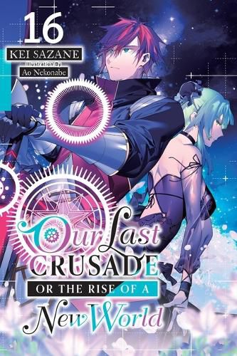 Cover image for Our Last Crusade or the Rise of a New World, Vol. 16 (Light Novel)