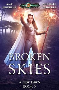 Cover image for Broken Skies: Age Of Magic - A Kurtherian Gambit Series