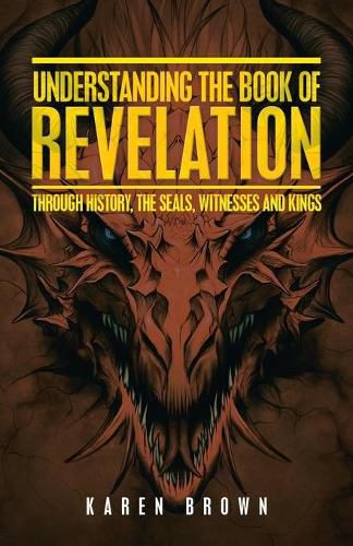 Understanding the Book of Revelation: Through History, the Seals, Witnesses and Kings