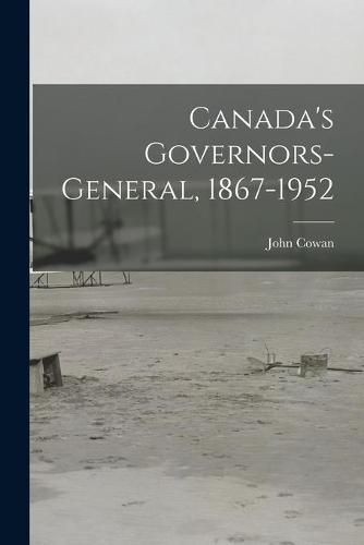 Canada's Governors-General, 1867-1952