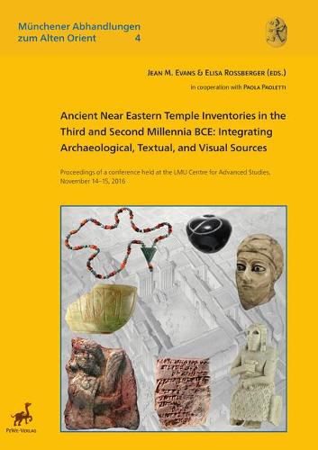 Cover image for Ancient Near Eastern Temple Inventories in the Third and Second Millennia Bce: Integrating Archaeological, Textual, and Visual Sources.. Proceedings of a Conference Held at the Lmu Centre for Advanced Studies, November 14-15, 2016