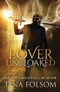 Cover image for Lover Uncloaked (Stealth Guardians #1)