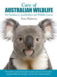 Cover image for Care of Australian Wildlife For Gardeners, Landowners and Wildlife Carers