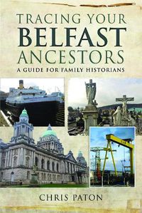 Cover image for Tracing Your Belfast Ancestors