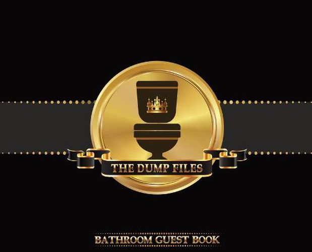 Cover image for The Dump Files Bathroom Guest Book: Funny Hardcover Bathroom Journal Guestbook With 110 Pages 11 x 8.5 Sign In Home Decor Keepsake For Bathroom Guest, House Warming Party, Gag Gift Black Cover