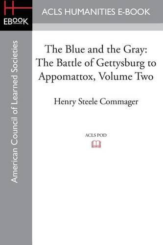 The Blue and the Gray: The Story of the Civil War as Told by Participants, Volume Two the Battle of Gettysburg to Appomattox